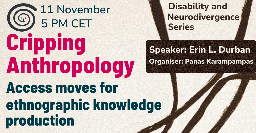 Promotional graphic for the Disability and Neurodivergence Series webinar “Cripping Anthropology: Access moves for ethnographic knowledge production,” taking place on 11 November at 5 PM CET. The design features a cream, textured background with dark brown abstract line drawings, a magenta title, and dark teal text.